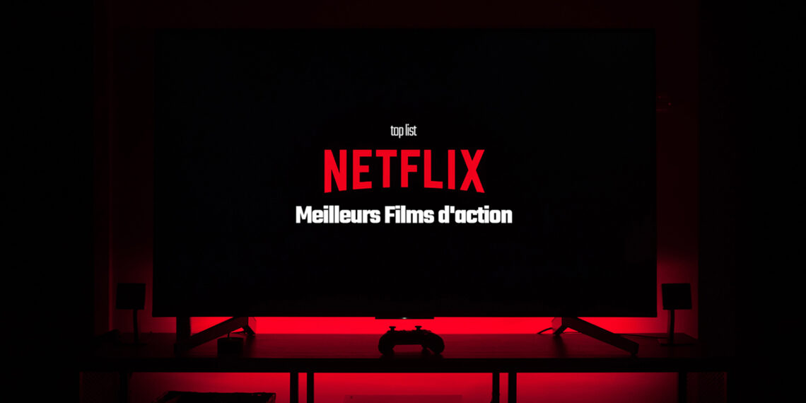 Top : 53 Meilleurs Films D'action Sur Netflix En Ce Moment (2022/2023)