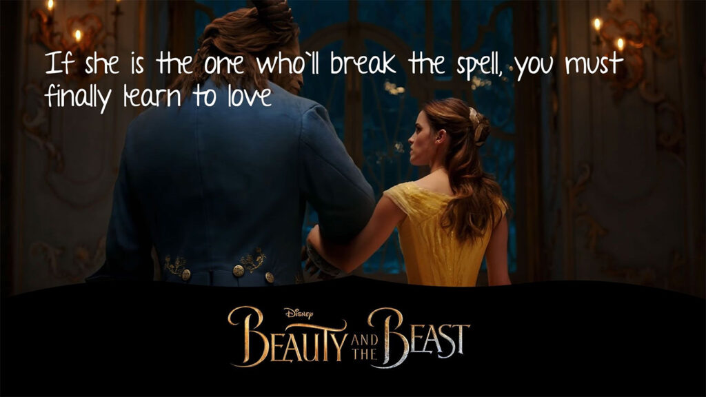 Citations Disney Amour - La Belle et la Bête : If she is the one who'll break the spell, you must finally learn to love
