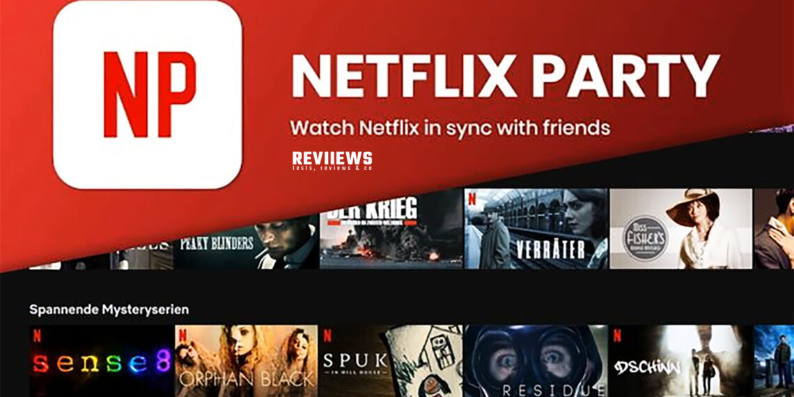 Comment utiliser Netflix Party pour regarder des émissions et des films avec ses amis ?