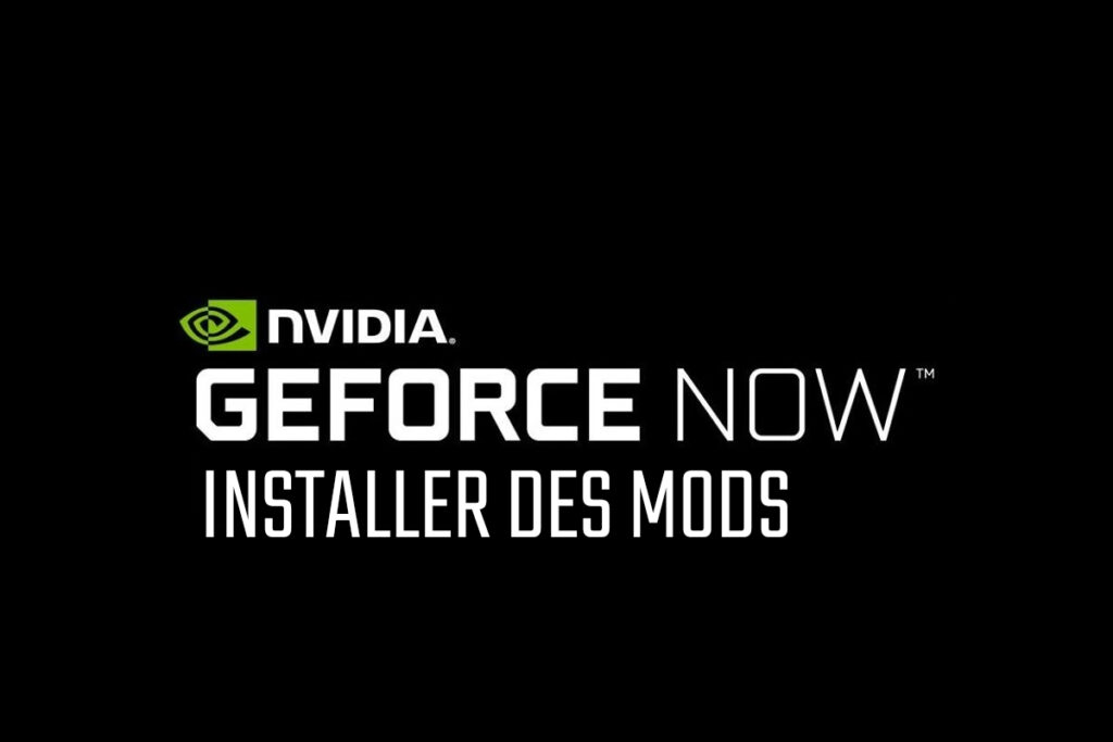 GeForce Now - Installer des Mods