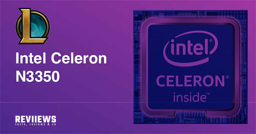 Processeur Intel Celeron N3350 et League Of Legends 