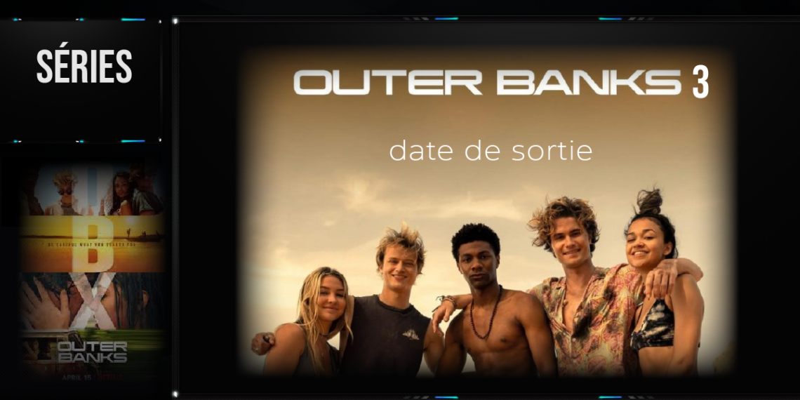 Série télévisée Quand sort la troisième saison de The Outer Banks